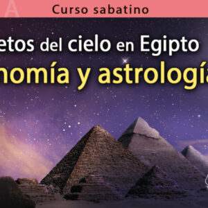 Los secretos del cielo en Egipto. Astronomía y astrología
